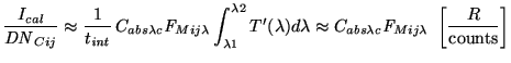 $\displaystyle \frac{I_{cal}}{\mathit{DN}_{Cij}}\approx \frac{1}{t_{\mathit{int}...
...{abs\lambda{c}} \mathit{F}_{Mij\lambda}\ \left[\frac{R}{\mathrm{counts}}\right]$