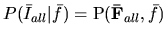 $\displaystyle P(\bar{I}_{all}\vert\bar{f}) = \Bbb{P}(\mathbf{\bar{F}}_{all},\bar{f})$