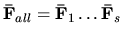 $\displaystyle \mathbf{\bar{F}}_{all} = \mathbf{\bar{F}}_{1}\dots\mathbf{\bar{F}}_{s}$