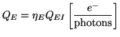 $\displaystyle {Q_{E}}=\eta_{E}Q_{EI} \left[\frac{e^{-}}{\mathrm{photons}}\right]$