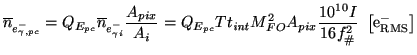 $\displaystyle \overline{n}_{e^{-}_{\gamma{},pc}}= {Q_{E_{pc}}}\overline{n}_{e^{...
..._{pix} \frac{10^{10}I}{16f_{\char93 }^{2}}\ \left[\mathrm{{e^{-}_{RMS}}}\right]$