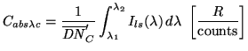 $\displaystyle C_{abs\lambda{c}}=\frac{1}{\overline{\mathit{DN}}'_{C}} \int_{\la...
...\lambda_{2}} I_{ls}(\lambda)\, d\lambda\ \left[\frac{R}{\mathrm{counts}}\right]$